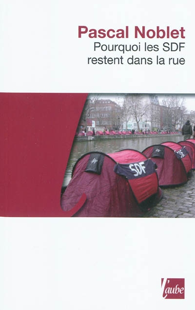 Pourquoi les SDF restent dans la rue
